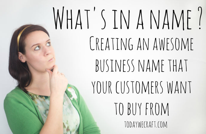 What's in a name? Creating an awesome business name your customers want to buy from