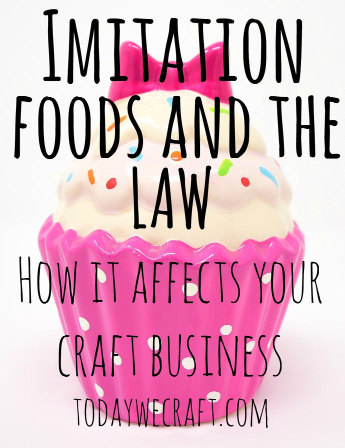 The food imitation and the law - What is it and how does it affect your craft business?