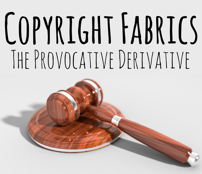 Copyright Fabrics - The Provocative Derivative