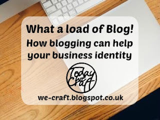 What a load of Blog!   How blogging can help your business identity.